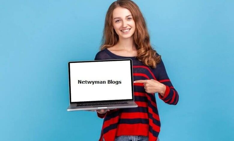 Netwyman Blogs: A Comprehensive Guide to a One-Stop Destination for Tech